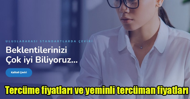 Tercüme fiyatları ve yeminli tercüman fiyatları