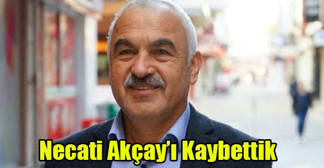 ÜNLÜ KONFEKSİYONCU NECATİ AKÇAY YAŞAMINI YİTİRDİ