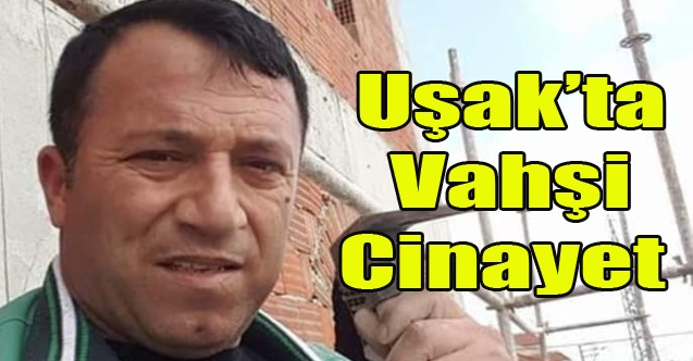 UŞAK#039;TA MASAJ SALONU SAHİBİ VE İKİ KİŞİ CAMİ USTASINI ÖLDÜRDÜ
