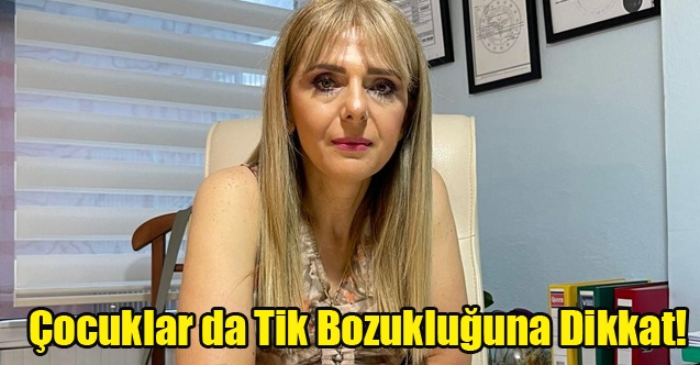 Çocuklar da Tik Bozukluğuna Dikkat!