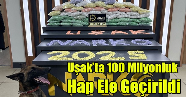 UŞAK#039;TA PİYSA DEĞERİ 100 MİLYON TL TUTAN 300 BİN HAP ELE GEÇİRİLDİ