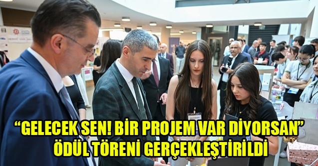 “GELECEK SEN! BİR PROJEM VAR DİYORSAN” ÖDÜL TÖRENİ GERÇEKLEŞTİRİLDİ