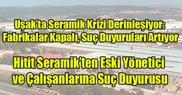 Hitit Seramik’ten Ahmet Başdaş ve Çalışanlarına Suç Duyurusu