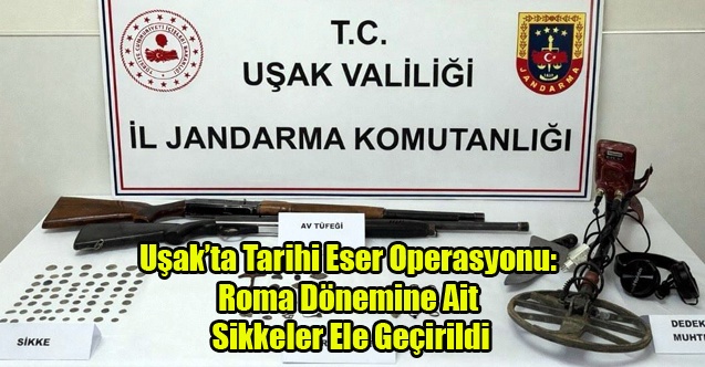 Uşak’ta Tarihi Eser Operasyonu: Roma Dönemine Ait Sikkeler Ele Geçirildi