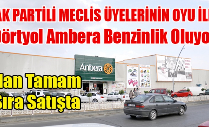 Dortyol Anbera Benzinlik Alani Oldu Sirada Satisi Var Haberi